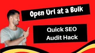 Bulk URL Opener Tool For SEO: [ Quick SEO Audit Hack ]