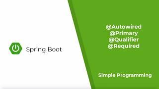 Spring Boot - @Autowired, @Qualifier, @Primary, @Required | Simple Programming