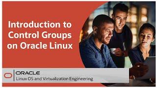 Introduction to Control Groups on Oracle Linux