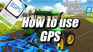 HOW TO USE THE GUIDANCE STEERING/GPS MOD IN FARMING SIMULATOR 22