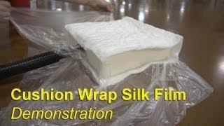 Cushion Wrap Silk Film Demonstration