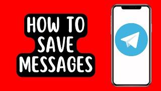 How To Save Messages on Telegram