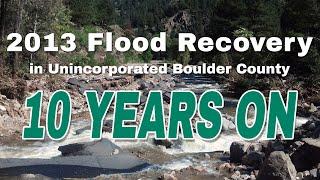 10 Years On: 2013 Flood Recovery in Unincorporated Boulder County