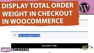 How to Display Total Order Weight in WooCommerce Checkout using Custom Code