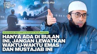 INILAH RAHASIA WAKTU WAKTU MUSTAJAB DI BULAN RAMADHAN | Ustadz Khalid Basalamah