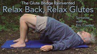 Glute Bridge Reinvented, RELAX BACK, RELAX GLUTES