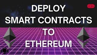 How To Deploy Smart Contracts To Ethereum