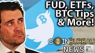 Crypto News: FUD, Incoming ETFs, Twitter Tips & More!! 