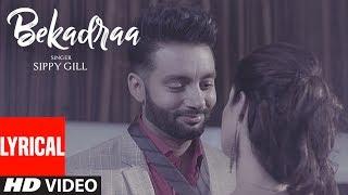 BEKADRAA (LYRICAL VIDEO SONG) | Sippy Gill | Desi Routz | Latest Punjabi Songs 2017