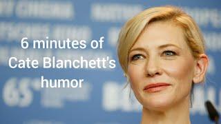 Cate Blanchett being my favorite comedian for more than 6 minutes