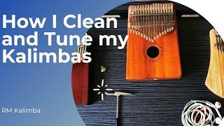 How I Clean and Tune my Kalimbas/RM Kalimba