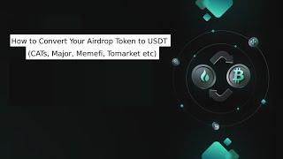 How to Convert Your Airdrop Token to USDT (CATs, Major, Memefi, Tomarket etc)