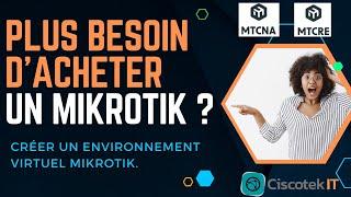 MIKROTIK - Comment créer un environnement de test MIKROTIK  en moins de 10 minutes sur votre PC.