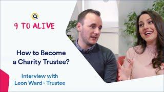 How to Become a Charity Trustee | 9 to Alive Interview with Leon Ward