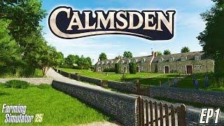 NEW SERIES!! Calmsden Episode 1 | Farming Simulator 25