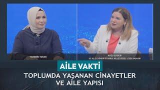 Aile Vakti - Yasemin Turan / Arzu Erdem Toplumda yaşanan cinayetler ve aile yapısı 05.10.2024