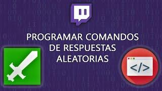 CÓMO CREAR UN COMANDO CON RESPUESTAS ALEATORIAS PARA TWITCH - Pablo Avelar