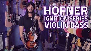 Hofner Ignition Series Violin Bass - The Beatles Sound!