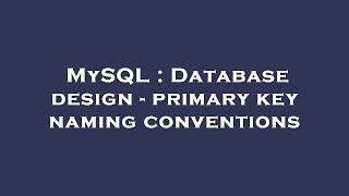 MySQL : Database design - primary key naming conventions