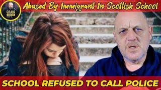 Girl attacked In Scottish High & They Refused To Call Police. Foreign Attacker