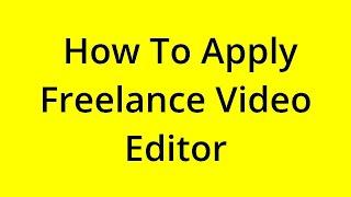 HOW TO APPLY FREELANCE VIDEO EDITOR? [SOLVED]