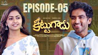 Kittugadu Web series || Episode - 5 || Ravi Siva Teja || Deekshika Jadav || Infinitum Media