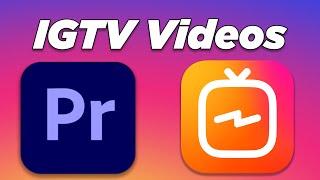 Create Videos for IGTV in Premiere Pro