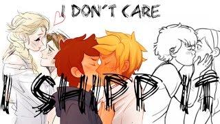 My ship's- I Don't Care I Shipp It