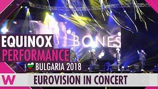 Equinox feat. Kristian Kostov "Bones" (Bulgaria 2018) LIVE @ Eurovision in Concert