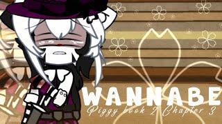 WANNABE [] Meme Gacha Club []  • Piggy Book 2 Chapter 3• [] REFINERY []