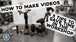 How to Make Videos In the Workshop | 5 Tips To Save Time!