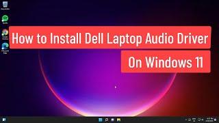 How to Install Dell Laptop Audio / Sound Driver On windows 11