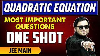 Quadratic Equation - Most Important Questions in 1 Shot | JEE Main