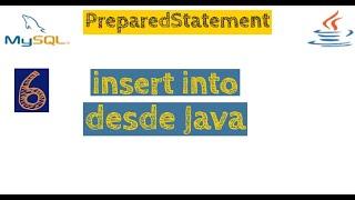 6.- Insertar datos en la base de datos (MySQL), desde Java (PreparedStatement).