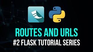 Routes & URLs - Flask Tutorial Series #2