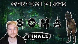 Gubtodi plays SOMA - Finale │ We're in the endgame now!