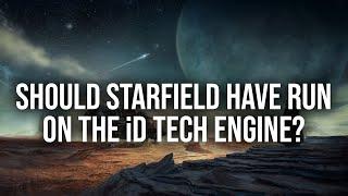 Should Starfield Have Been Developed On The id Tech Engine?