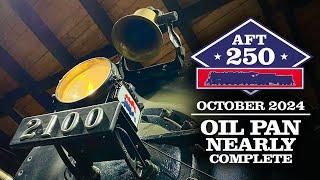 Oil Pan Nearly Complete - AFT 250 / Reading 2100 October 2024 Update