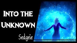 【SEDGEIE】» Into the Unknown • Frozen 2 •  «