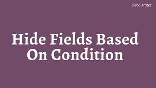 89. How To Hide Fields Based On Conditions In Odoo || Make Field Invisible Based On Other Fields