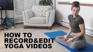 How I Record and Edit Yoga Videos (Mac Computer)