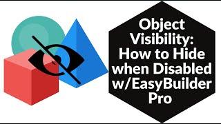 Object Visibility, How to Hide when Disabled w/ EasyBuilder Pro / EBPro