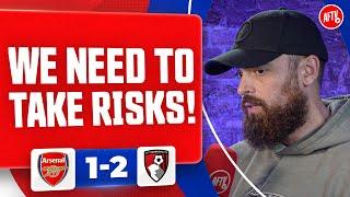 We Need To Take More Risks! (Turkish) | Arsenal 1-2 Bournemouth