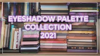 EYESHADOW PALETTE COLLECTION 2021 // My 250+ eyeshadow palette collection incl. swatches