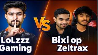 LOLZZZ GAMING VS BIXI OP AND 1ONLY ZELTRAX FIGHT|Lolzzz Gaming vs Bixi op 