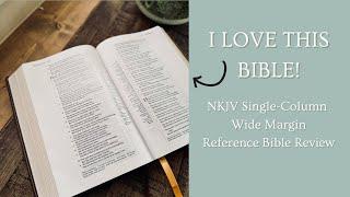 I Love This Bible!! NKJV Single-Column Wide Margin Reference Bible Review