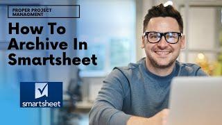 How To Archive In Smartsheet - And Tips & Tricks You Need To Know!