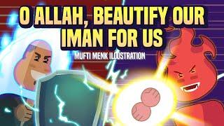 O Allah, Beautify Our Iman for Us - Mufti Menk