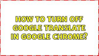 How to turn off Google Translate in Google Chrome?