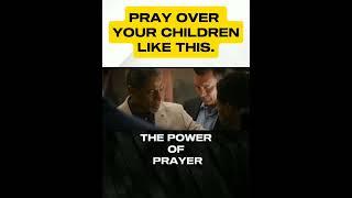 The forge: PRAY OVER YOUR CHILDREN LIKE THIS: The power of prayers.         #prayerworks